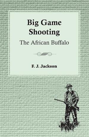 Big Game Shooting: The African Buffalo