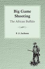 Big Game Shooting: The African Buffalo