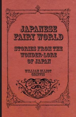 Japanese Fairy World - Stories From The Wonder-Lore Of Japan