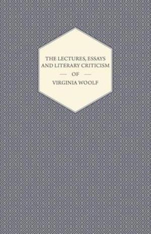 Lectures, Essays and Literary Criticism of Virginia Woolf