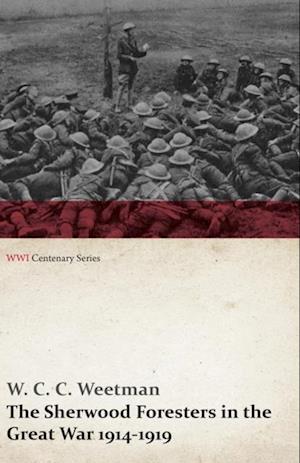 Sherwood Foresters in the Great War 1914-1919 (WWI Centenary Series)