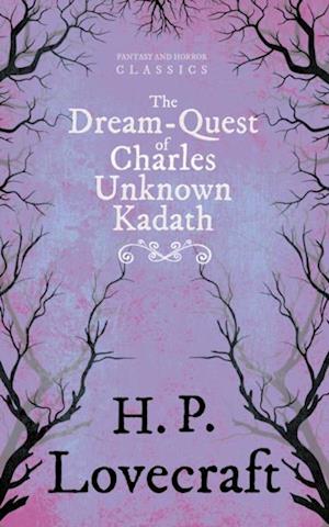 Dream-Quest of Unknown Kadath (Fantasy and Horror Classics)