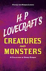 H. P. Lovecraft's Creatures and Monsters - A Collection of Short Stories (Fantasy and Horror Classics)