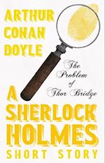 Problem of Thor Bridge - A Sherlock Holmes Short Story