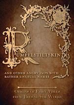 Rumpelstiltskin - And Other Angry Imps with Rather Unusual Names (Origins of Fairy Tales from Around the World)