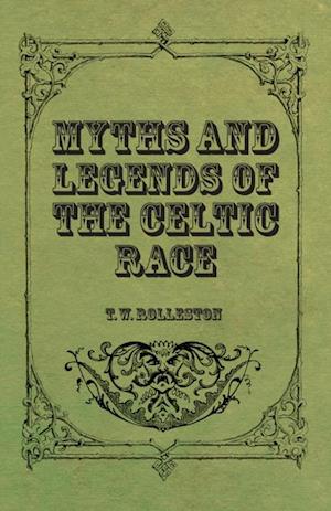 Myths and Legends of the Celtic Race