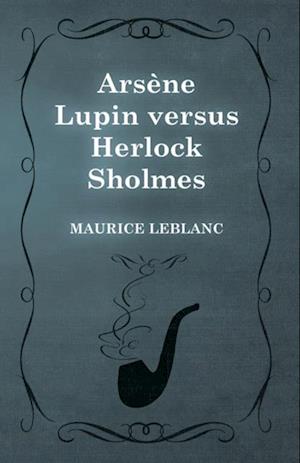 ArsA*ne Lupin versus Herlock Sholmes