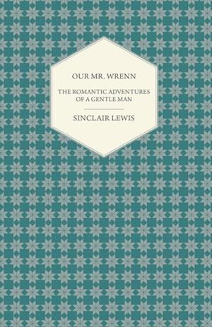 Our Mr. Wrenn - The Romantic Adventures of a Gentle Man