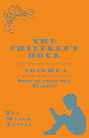 Children's Hour, Volume 3. Stories from the Classics