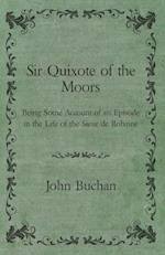 Sir Quixote of the Moors - Being Some Account of an Episode in the Life of the Sieur de Rohaine