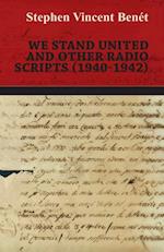 We Stand United and other Radio Scripts (1940-1942)