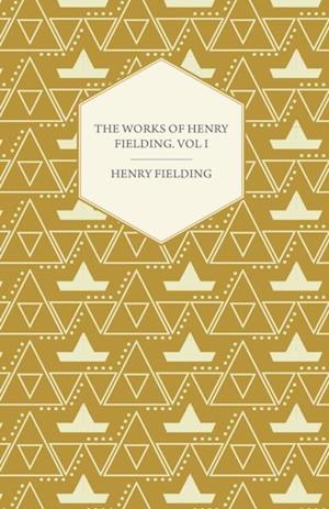 Works of Henry Fielding; Vol. I; A Journey from This World to the Next and a Voyage to Lisbon