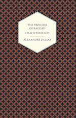 Princess of Bagdad - A Play in Three Acts