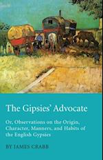 Gipsies' Advocate; Or, Observations on the Origin, Character, Manners, and Habits of the English Gypsies