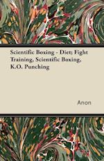 Scientific Boxing - Diet; Fight Training, Scientific Boxing, K.O. Punching