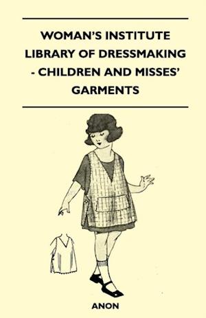 Woman's Institute Library of Dressmaking - Children and Misses' Garments