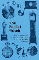 Pocket Watch - The History and Stories Surrounding the First Pocket Watches