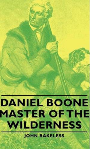 Daniel Boone - Master of the Wilderness