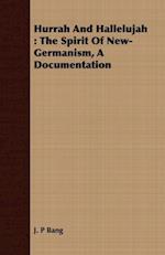 Hurrah And Hallelujah : The Spirit Of New-Germanism, A Documentation