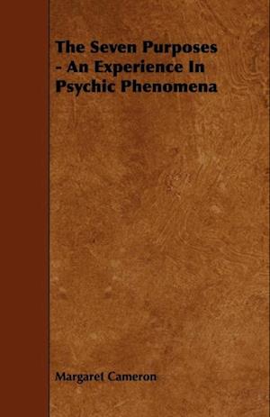 Seven Purposes - An Experience in Psychic Phenomena