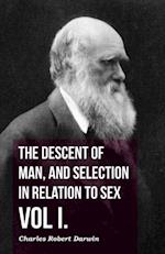 Descent of Man, and Selection in Relation to Sex - Vol. I.