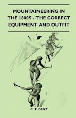 Mountaineering In The 1800s - The Correct Equipment And Outfit