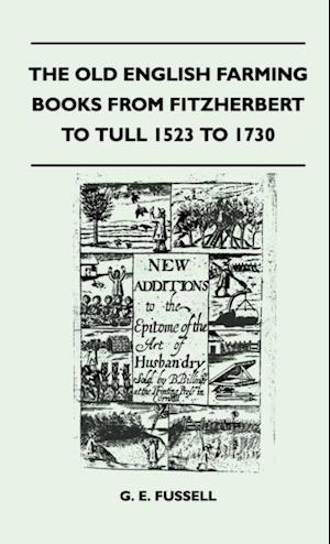 Old English Farming Books From Fitzherbert To Tull 1523 To 1730