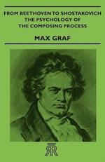 From Beethoven to Shostakovich - The Psychology of the Composing Process