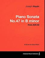 Joseph Haydn - Piano Sonata No.47 in B minor - Hob.XVI:32 - A Score for Solo Piano