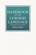 Handbook of the Cornish Language - Chiefly in Its Latest Stages with Some Account of Its History and Literature