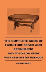 Complete Book of Furniture Repair and Refinishing - Easy to Follow Guide With Step-By-Step Methods