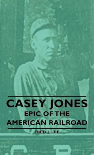 Casey Jones - Epic of the American Railroad