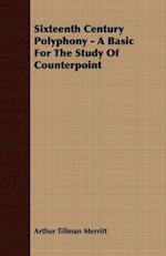 Sixteenth Century Polyphony - A Basic For The Study Of Counterpoint