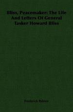 Bliss, Peacemaker: The Life And Letters Of General Tasker Howard Bliss