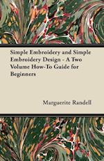 Simple Embroidery and Simple Embroidery Design - A Two Volume How-To Guide for Beginners