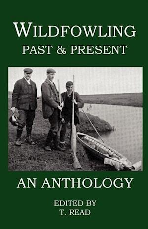 Wildfowling Past & Present - An Anthology