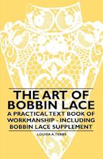 Art of Bobbin Lace - A Practical Text Book of Workmanship - Including Bobbin Lace Supplement