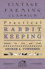 Practical Rabbit Keeping - Rabbits for Pets and Profit