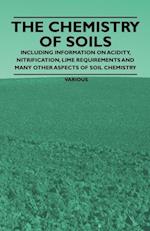 Chemistry of Soils - Including Information on Acidity, Nitrification, Lime Requirements and Many Other Aspects of Soil Chemistry