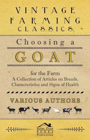 Choosing a Goat for the Farm - A Collection of Articles on Breeds, Characteristics and Signs of Health