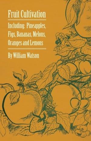 Fruit Cultivation - Including: Figs, Pineapples, Bananas, Melons, Oranges and Lemons