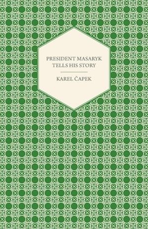 President Masaryk Tells His Story