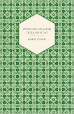 President Masaryk Tells His Story