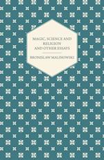 Magic, Science and Religion and Other Essays