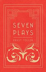 Seven Plays - Comprising, The Machine-Wreckers, Transfiguration, Masses and Man, Hinkemann, Hoppla! Such is Life, The Blind Goddess, Draw the Fires!