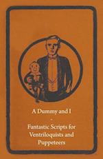 Dummy and I - Fantastic Scripts for Ventriloquists and Puppeteers