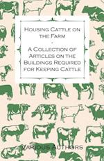 Housing Cattle on the Farm - A Collection of Articles on the Buildings Required for Keeping Cattle