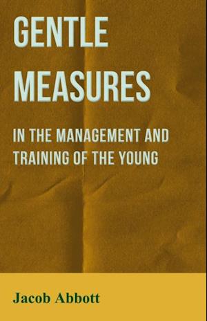 Gentle Measures in the Management and Training of the Young