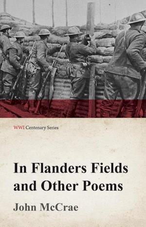 In Flanders Fields and Other Poems (WWI Centenary Series)