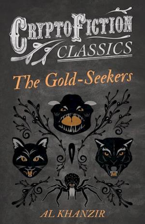 Gold-Seekers (Cryptofiction Classics - Weird Tales of Strange Creatures)